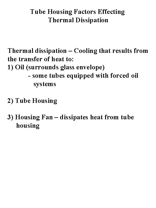 Tube Housing Factors Effecting Thermal Dissipation Thermal dissipation – Cooling that results from the