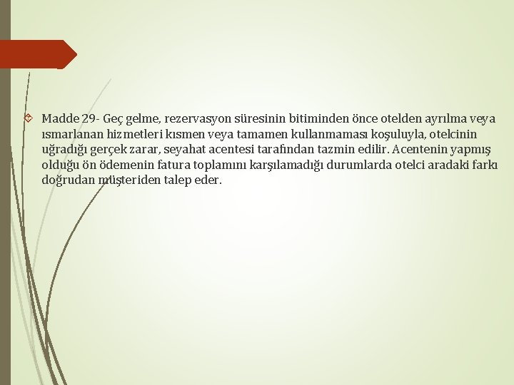  Madde 29 - Geç gelme, rezervasyon süresinin bitiminden önce otelden ayrılma veya ısmarlanan