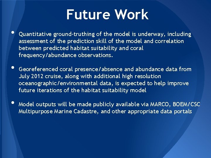 Future Work • • • Quantitative ground-truthing of the model is underway, including assessment