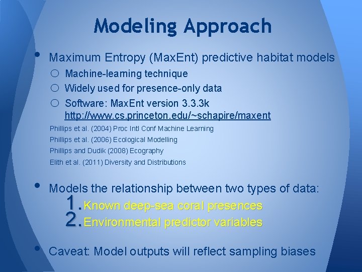 Modeling Approach • Maximum Entropy (Max. Ent) predictive habitat models o Machine-learning technique o