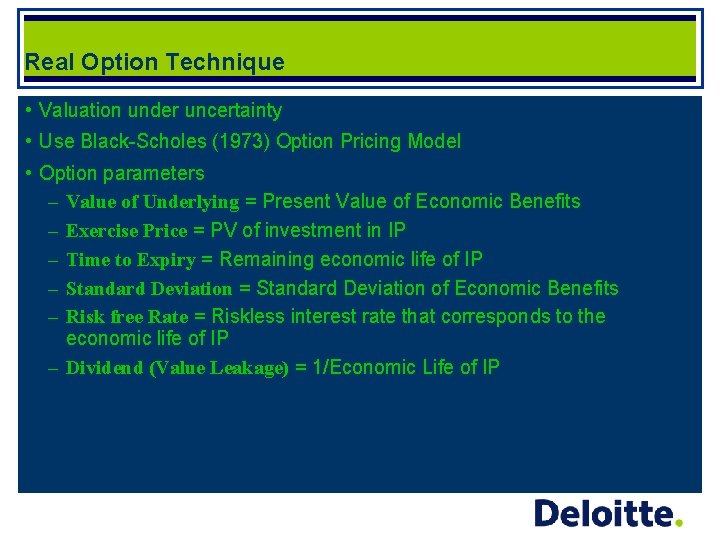 Real Option Technique • Valuation under uncertainty • Use Black-Scholes (1973) Option Pricing Model