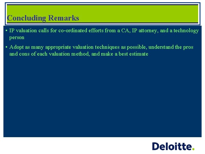 Concluding Remarks • IP valuation calls for co-ordinated efforts from a CA, IP attorney,