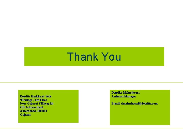 Thank You Deloitte Haskins & Sells ‘Heritage’, 6 th Floor Near Gujarat Vidhyapith Off