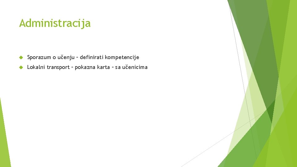 Administracija Sporazum o učenju – definirati kompetencije Lokalni transport – pokazna karta – sa