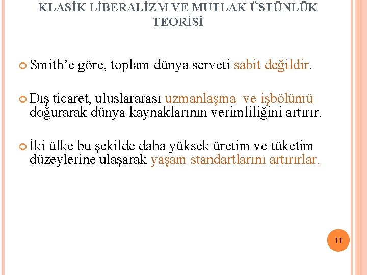 KLASİK LİBERALİZM VE MUTLAK ÜSTÜNLÜK TEORİSİ Smith’e göre, toplam dünya serveti sabit değildir. Dış