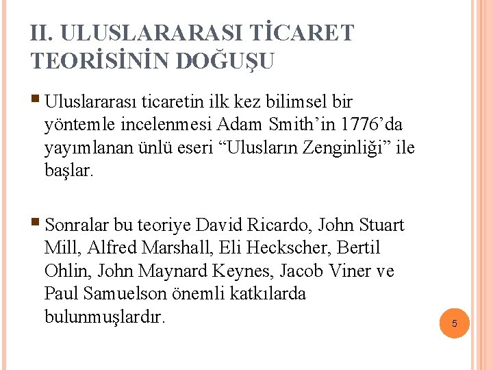 II. ULUSLARARASI TİCARET TEORİSİNİN DOĞUŞU § Uluslararası ticaretin ilk kez bilimsel bir yöntemle incelenmesi