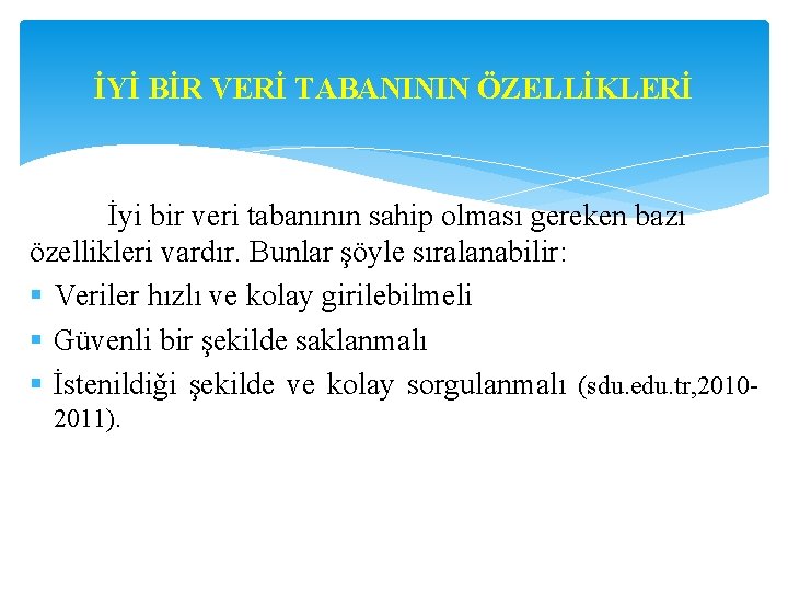 İYİ BİR VERİ TABANININ ÖZELLİKLERİ İyi bir veri tabanının sahip olması gereken bazı özellikleri