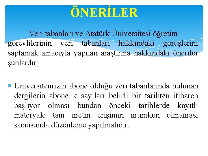 ÖNERİLER Veri tabanları ve Atatürk Üniversitesi öğretim görevlilerinin veri tabanları hakkındaki görüşlerini saptamak amacıyla