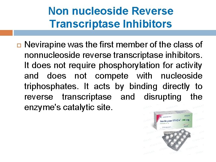 Non nucleoside Reverse Transcriptase Inhibitors Nevirapine was the first member of the class of