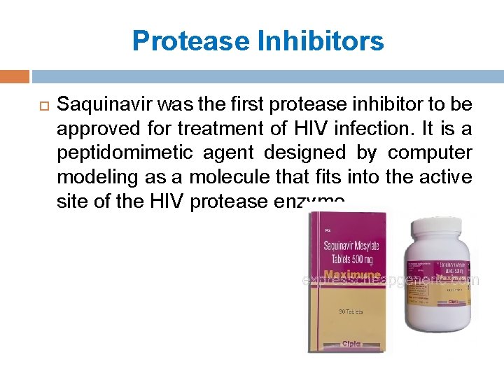 Protease Inhibitors Saquinavir was the first protease inhibitor to be approved for treatment of
