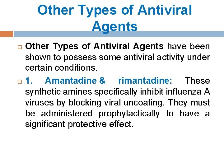 Other Types of Antiviral Agents have been shown to possess some antiviral activity under