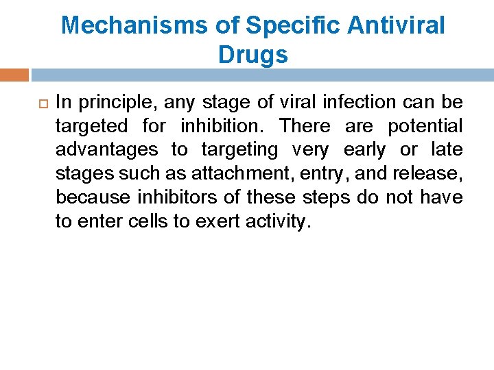 Mechanisms of Specific Antiviral Drugs In principle, any stage of viral infection can be