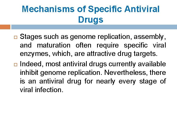 Mechanisms of Specific Antiviral Drugs Stages such as genome replication, assembly, and maturation often