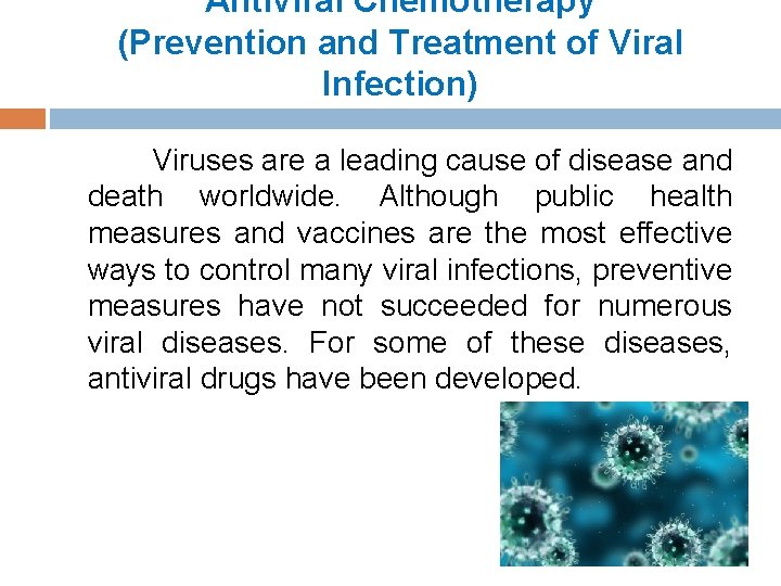 Antiviral Chemotherapy (Prevention and Treatment of Viral Infection) Viruses are a leading cause of