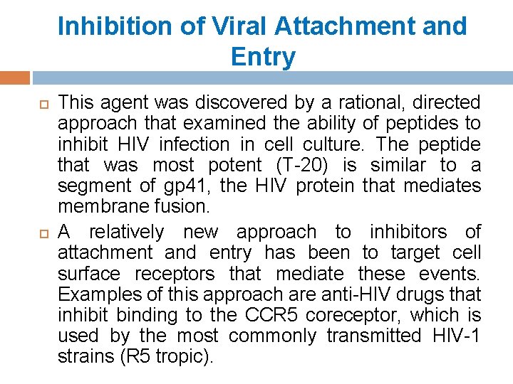 Inhibition of Viral Attachment and Entry This agent was discovered by a rational, directed