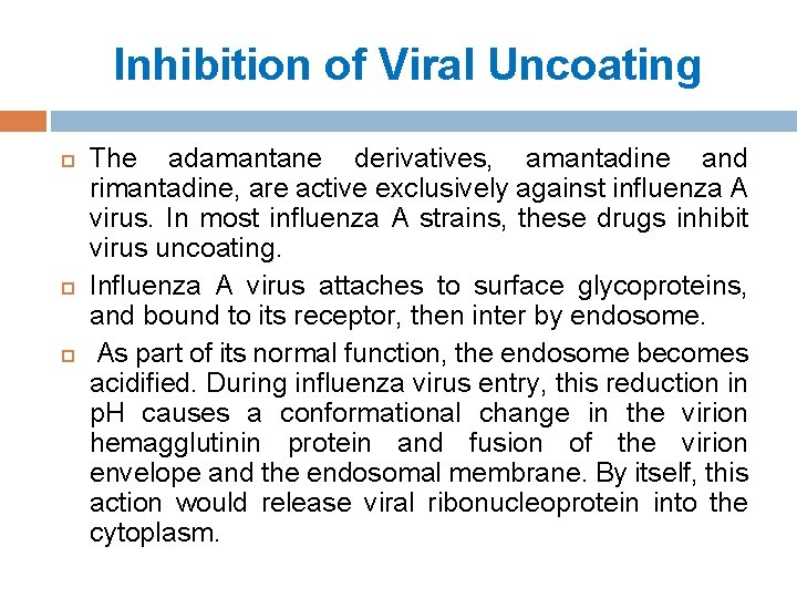 Inhibition of Viral Uncoating The adamantane derivatives, amantadine and rimantadine, are active exclusively against