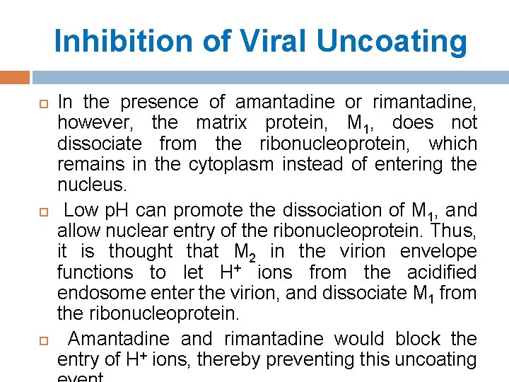 Inhibition of Viral Uncoating In the presence of amantadine or rimantadine, however, the matrix