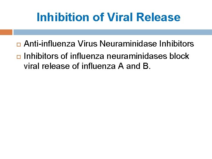 Inhibition of Viral Release Anti-influenza Virus Neuraminidase Inhibitors of influenza neuraminidases block viral release