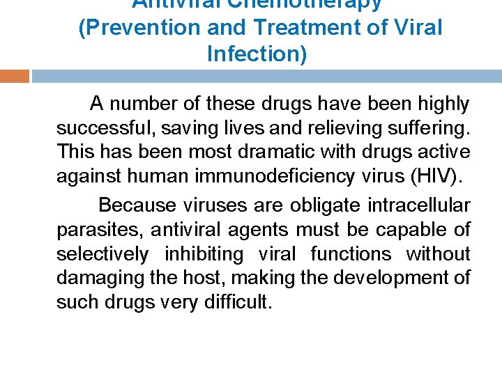 Antiviral Chemotherapy (Prevention and Treatment of Viral Infection) A number of these drugs have