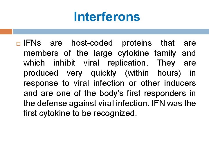 Interferons IFNs are host-coded proteins that are members of the large cytokine family and