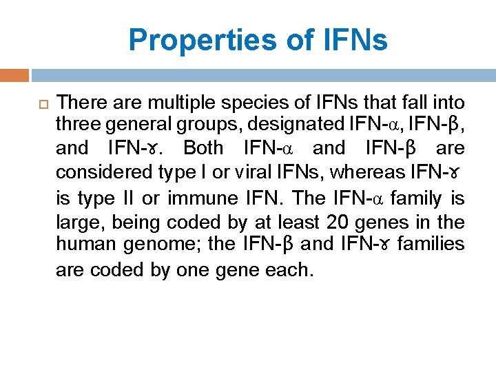Properties of IFNs There are multiple species of IFNs that fall into three general