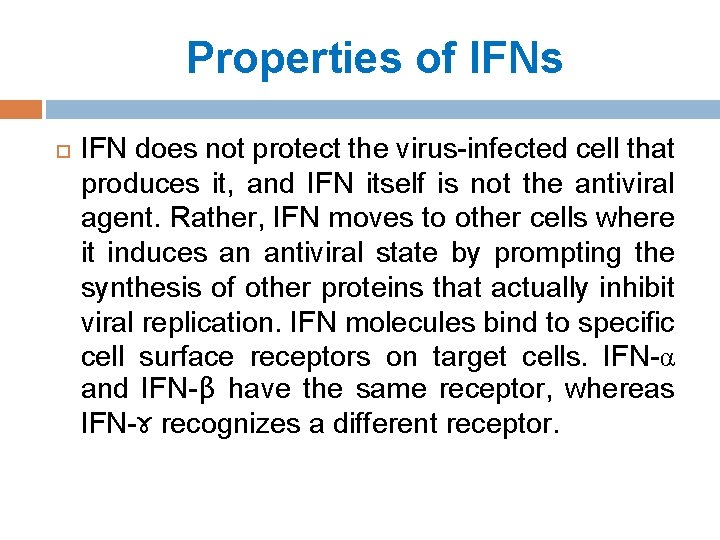 Properties of IFNs IFN does not protect the virus-infected cell that produces it, and