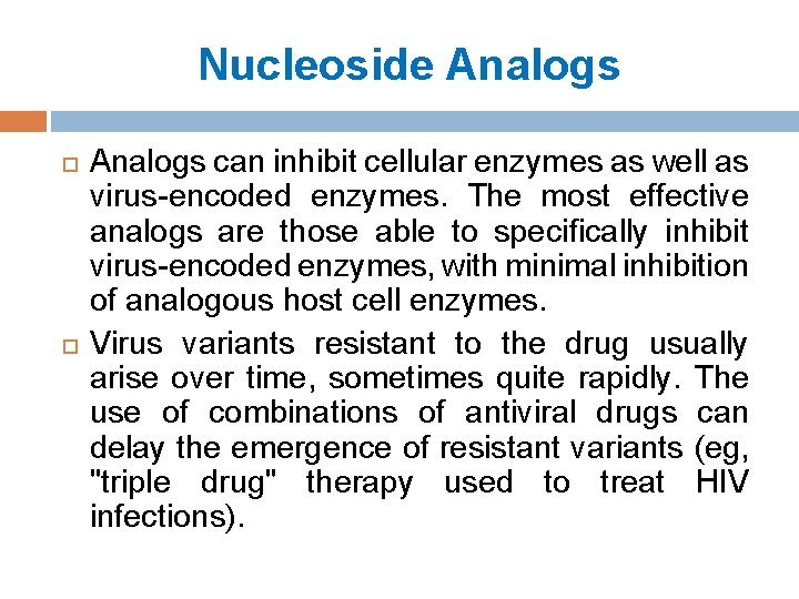 Nucleoside Analogs can inhibit cellular enzymes as well as virus-encoded enzymes. The most effective