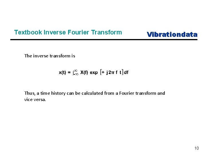 Textbook Inverse Fourier Transform Vibrationdata The inverse transform is Thus, a time history can