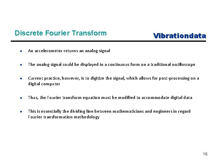 Discrete Fourier Transform Vibrationdata n An accelerometer returns an analog signal n The analog