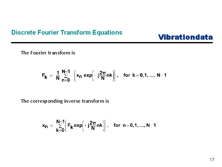 Discrete Fourier Transform Equations Vibrationdata The Fourier transform is The corresponding inverse transform is
