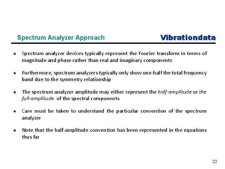 Spectrum Analyzer Approach n n n Vibrationdata Spectrum analyzer devices typically represent the Fourier