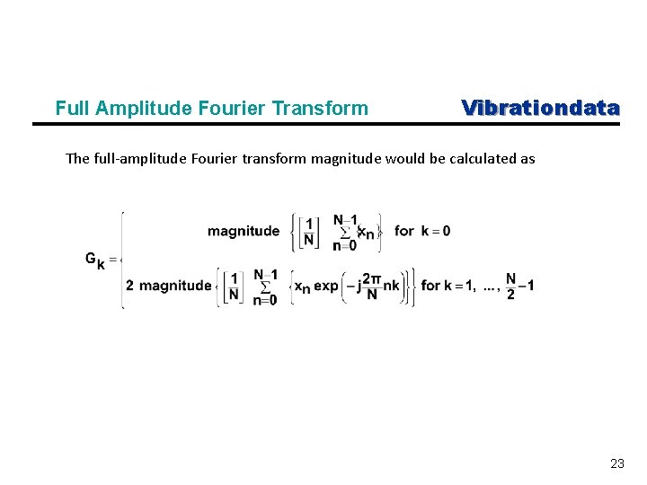 Full Amplitude Fourier Transform Vibrationdata The full-amplitude Fourier transform magnitude would be calculated as