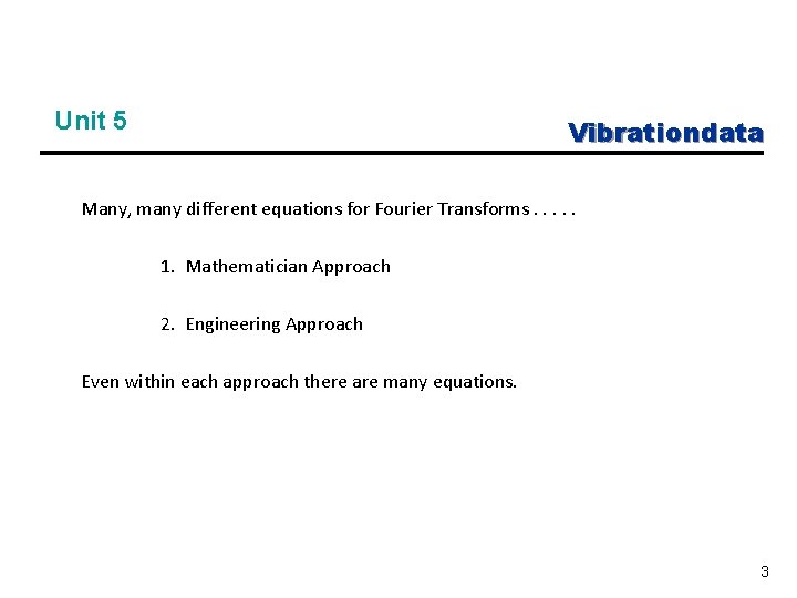 Unit 5 Vibrationdata Many, many different equations for Fourier Transforms. . . 1. Mathematician