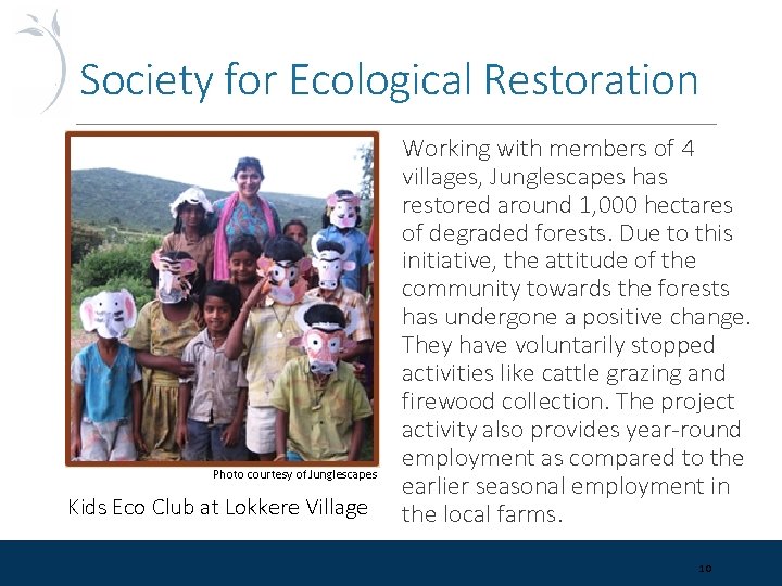 Society for Ecological Restoration Photo courtesy of Junglescapes Kids Eco Club at Lokkere Village
