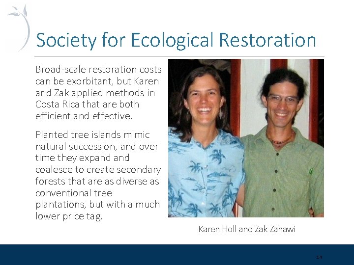 Society for Ecological Restoration Broad scale restoration costs can be exorbitant, but Karen and