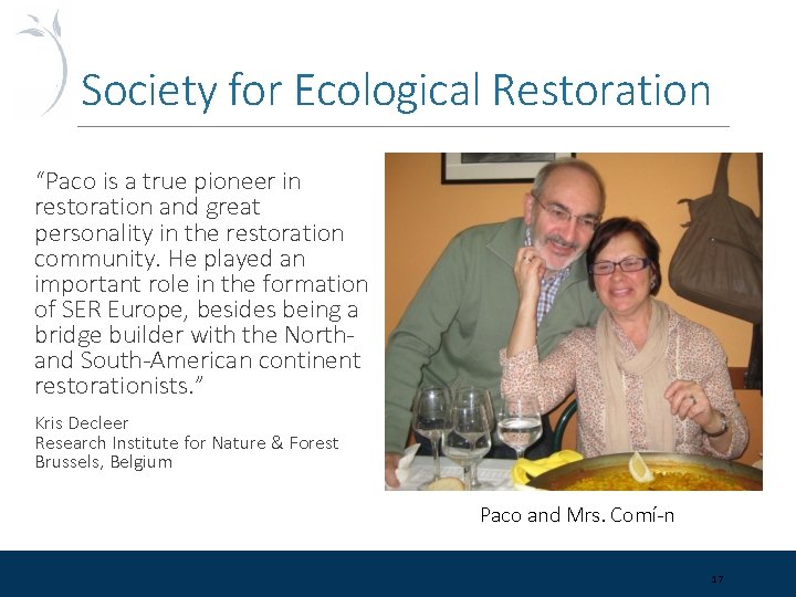 Society for Ecological Restoration “Paco is a true pioneer in restoration and great personality