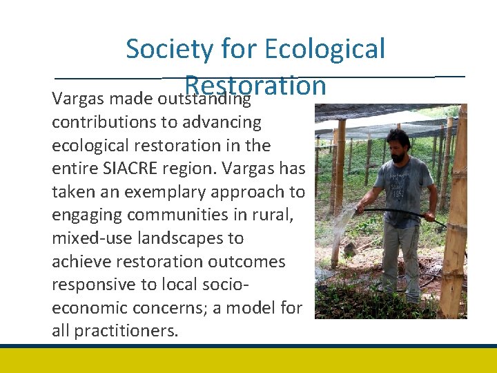 Society for Ecological Restoration Vargas made outstanding contributions to advancing ecological restoration in the