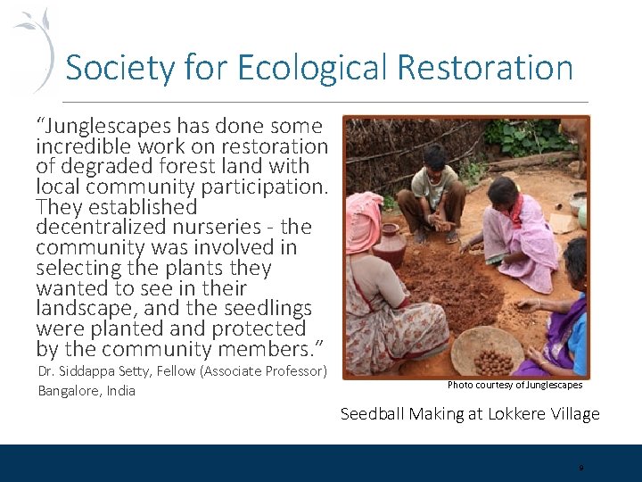 Society for Ecological Restoration “Junglescapes has done some incredible work on restoration of degraded