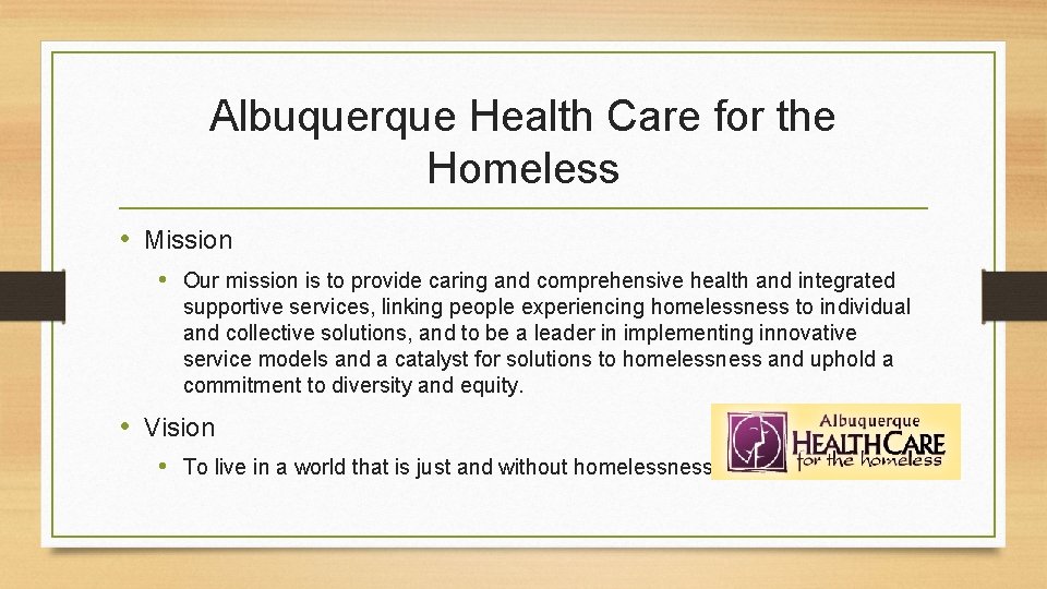 Albuquerque Health Care for the Homeless • Mission • Our mission is to provide