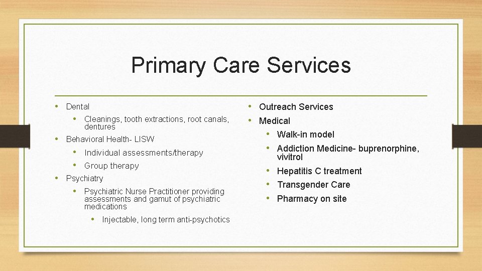 Primary Care Services • Dental • Cleanings, tooth extractions, root canals, dentures • Behavioral