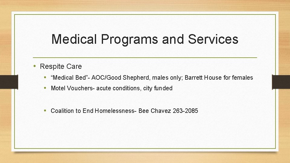 Medical Programs and Services • Respite Care • “Medical Bed”- AOC/Good Shepherd, males only;