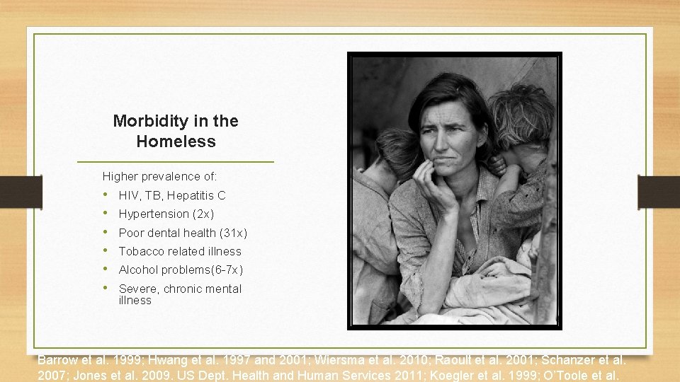 Morbidity in the Homeless Higher prevalence of: • • • HIV, TB, Hepatitis C