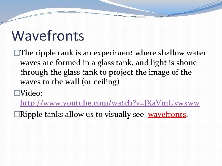 Wavefronts �The ripple tank is an experiment where shallow water waves are formed in