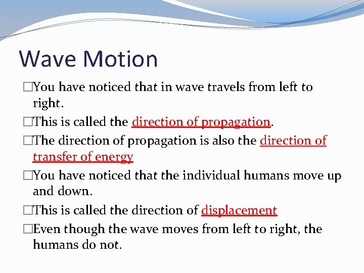 Wave Motion �You have noticed that in wave travels from left to right. �This