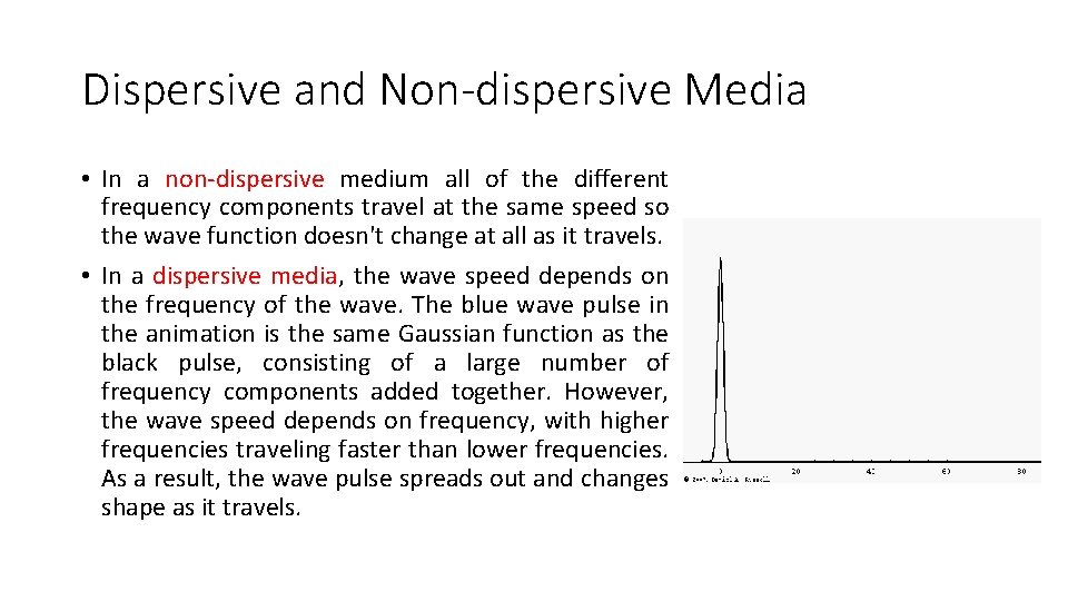 Dispersive and Non-dispersive Media • In a non-dispersive medium all of the different frequency