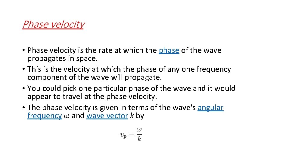 Phase velocity • Phase velocity is the rate at which the phase of the