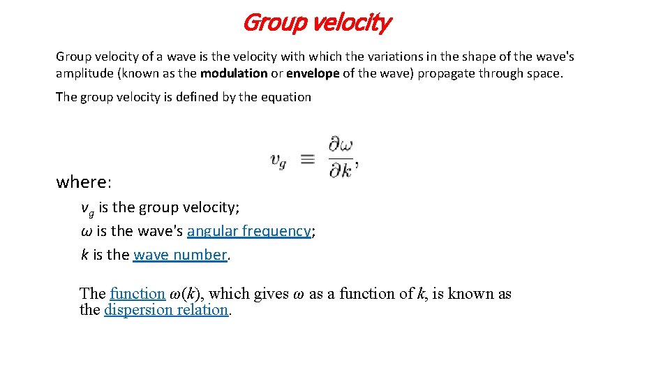 Group velocity of a wave is the velocity with which the variations in the
