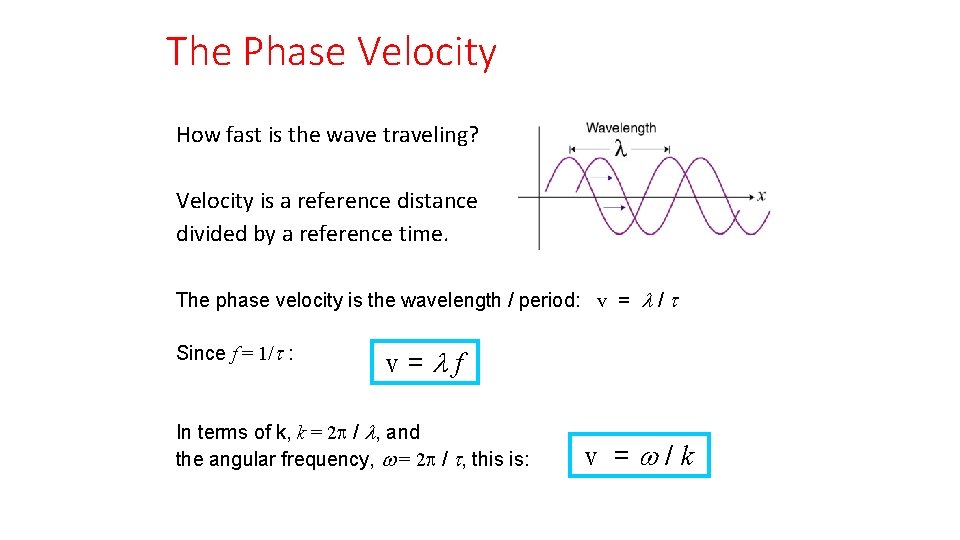 The Phase Velocity How fast is the wave traveling? Velocity is a reference distance