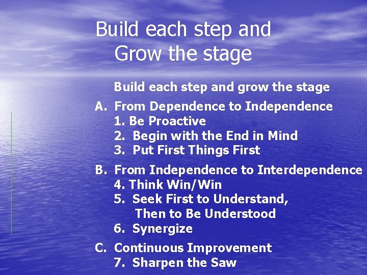 Build each step and Grow the stage Build each step and grow the stage