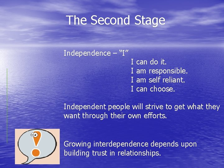 The Second Stage Independence – “I” I I can do it. am responsible. am